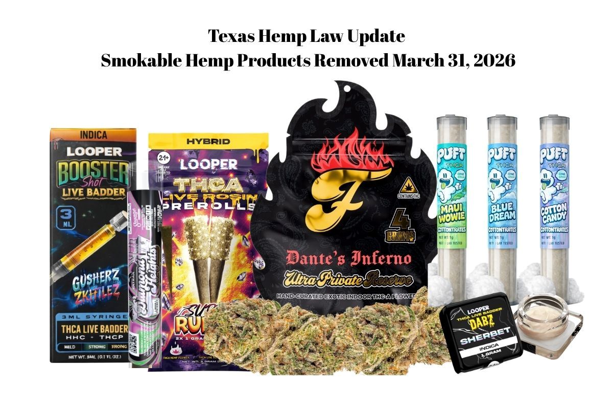 Texas smokable hemp ban March, 31, 2026 affecting THCA concentrates, dabs, hemp flower, and preroll products in Texas.